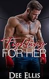 Fighting for Her by Dee Ellis