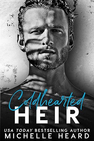 Coldhearted Heir by Michelle Heard