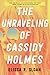 The Unraveling of Cassidy Holmes