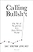 Calling Bullshit: The Art of Scepticism in a Data-Driven World