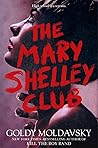 The Mary Shelley Club by Goldy Moldavsky