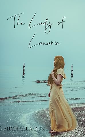 The Lady of Lanaria by Michaela Bush