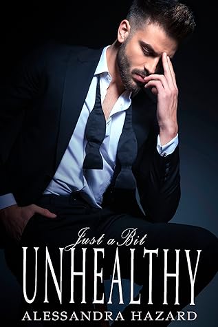 Just a Bit Unhealthy by Alessandra Hazard