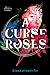 A Curse of Roses