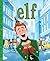 Elf: The Classic Illustrated Storybook