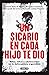 Un sicario en cada hijo te dio: Niñas, niños y adolescentes en la delincuencia organizada (Spanish Edition)