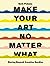 Make Your Art No Matter What by Beth Pickens