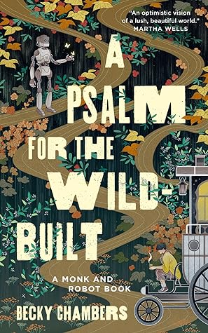 A Psalm for the Wild-Built by Becky  Chambers