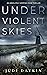 Under Violent Skies by Judi Daykin