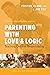 Parenting with Love and Logic: Teaching Children Responsibility