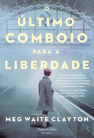 O Último Comboio para a Liberdade by Meg Waite Clayton