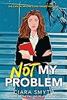 Not My Problem by Ciara Smyth