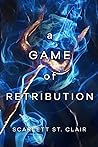 A Game of Retribution by Scarlett St.  Clair