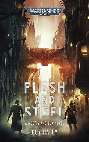 Flesh and Steel by Guy Haley