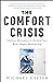 The Comfort Crisis: Embrace Discomfort To Reclaim Your Wild, Happy, Healthy Self