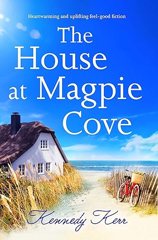 The House at Magpie Cove by Kennedy Kerr