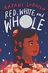 Red, White, and Whole by Rajani LaRocca