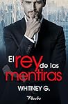 El rey de las mentiras by Whitney G.