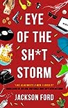 Eye of the Sh*t Storm by Jackson Ford