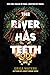 The River Has Teeth by Erica Waters