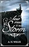 How Much It May Storm by A.N. Willis