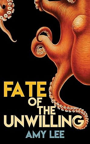 Fate of the Unwilling by Amy     Lee