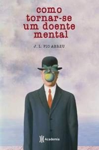 Como Tornar-se um Doente Mental by J.L. Pio Abreu