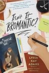 Isn't It Bromantic? by Lyssa Kay Adams