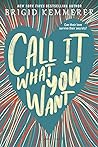 Call It What You Want by Brigid Kemmerer