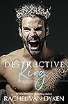 Destructive King by Rachel Van Dyken