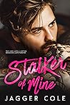 Stalker of Mine by Jagger Cole