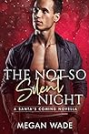 The Not So Silent Night by Megan Wade