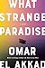 What Strange Paradise by Omar El Akkad