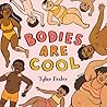 Bodies Are Cool by Tyler Feder