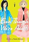 Even Though We're Adults, Vol. 1 by Takako Shimura