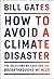 How to Avoid a Climate Disaster: The Solutions We Have and the Breakthroughs We Need