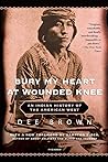 Bury My Heart at Wounded Knee: An Indian History of the American West