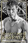 Desecrated Essence by C.A. Rene