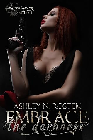 Embrace the Darkness by Ashley N. Rostek