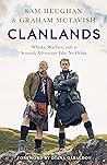 Clanlands: Whisky, Warfare, and a Scottish Adventure Like No Other