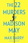 The 22 Murders of Madison May by Max Barry