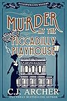 Murder at the Piccadilly Playhouse by C.J. Archer