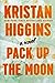 Pack Up the Moon by Kristan Higgins