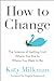 How to Change: The Science ...