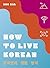 How to Live Korean