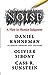 Noise: A Flaw in Human Judgment