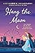 Hang the Moon (Written in the Stars, #2)