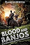 Blood and Banjos by Franklin Horton