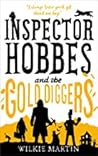 Inspector Hobbes and the Gold Diggers by Wilkie Martin