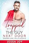 Trapped with the Guy Next Door by Jessa Joy